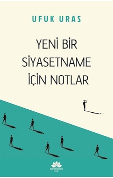 Yeni Bir Siyasetname İçin Notlar - Ufuk Uras - Mevsimler Kitap