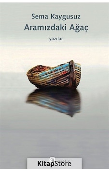 Aramızdaki Ağaç / Sema Kaygusuz Aramızdaki Ağaç / Sema Kaygusuz