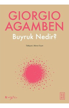 Buyruk Nedir? - Giorgio Agamben - Ketebe Buyruk Nedir? - Giorgio Agamben - Ketebe