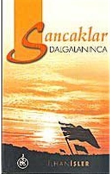 Sancaklar Dalgalanınca / İlhan İşler Sancaklar Dalgalanınca / İlhan İşler