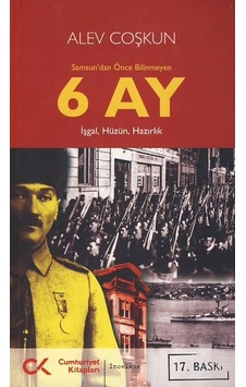 Samsundan Önce Bilinmeyen 6 Ay; İşgal, Hüzün, Hazırlık Samsundan Önce Bilinmeyen 6 Ay; İşgal, Hüzün, Hazırlık