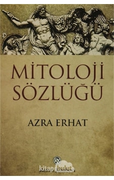Mitoloji Sözlüğü-Remzi - Azra Erhat - Remzi Kitabevi Mitoloji Sözlüğü-Remzi - Azra Erhat - Remzi Kitabevi