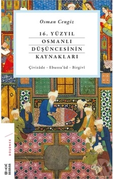 16. Yüzyıl Osmanlı Düşüncesinin Kaynakları 16. Yüzyıl Osmanlı Düşüncesinin Kaynakları