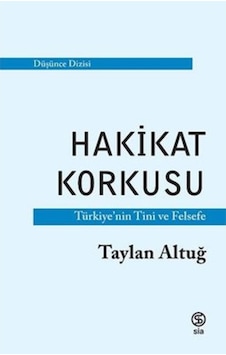 Hakikat Korkusu - Türkiye'Nin Tini Ve Felsefe 9786257266741 Hakikat Korkusu - Türkiye'Nin Tini Ve Felsefe 9786257266741