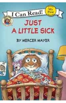 Little Critter: Just A Little Sick My First I Can Read Little Critter: Just A Little Sick My First I Can Read