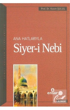 Ana Hatlarıyla Siyer-i Nebi (a.s) / Prof.Dr. Kasım Şulul 9786059519571