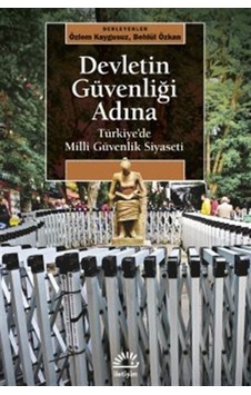 Devletin Güvenliği Adına - Türkiye'de Milli Güvenlik Siyaseti- İletişim Yayınları Devletin Güvenliği Adına - Türkiye'de Milli Güvenlik Siyaseti- İletişim Yayınları