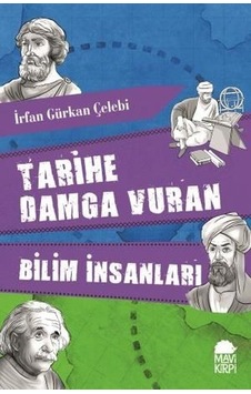 Tarihe Damga Vuran Bilim İnsanları - İrfan Gürkan Çelebi - Mavi Kirpi Tarihe Damga Vuran Bilim İnsanları - İrfan Gürkan Çelebi - Mavi Kirpi