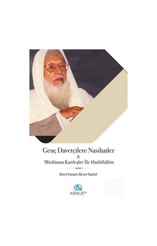 Genç Davetçilere Nasihatler - Müslüman Kardeşler ile Hasbihalim - Ebu'l Hasan Ali El-Hasani En-Nedvi - Asalet Yayınları Genç Davetçilere Nasihatler - Müslüman Kardeşler ile Hasbihalim - Ebu'l Hasan Ali El-Hasani En-Nedvi - Asalet Yayınları