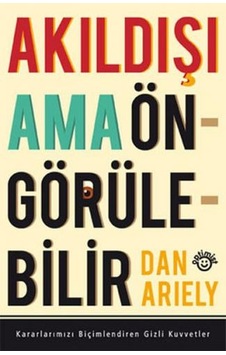 Akıldışı Ama Öngörülebilir - Dan Ariely - Optimist Akıldışı Ama Öngörülebilir - Dan Ariely - Optimist