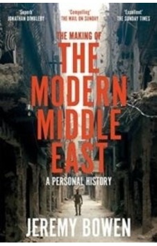 The Making Of The Modern Middle East : A Personal History The Making Of The Modern Middle East : A Personal History