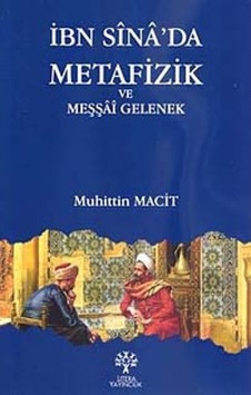 İbn Sina'da Metafizik ve Meşşai Gelenek - Muhittin Macit - Litera İbn Sina'da Metafizik ve Meşşai Gelenek - Muhittin Macit - Litera