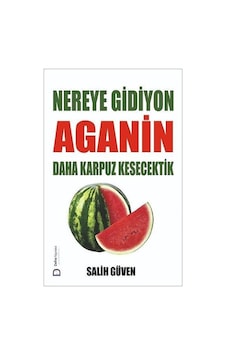 Nereye Gidiyon Aganin Daha Karpuz Kesecektik / Salih Güven Nereye Gidiyon Aganin Daha Karpuz Kesecektik / Salih Güven