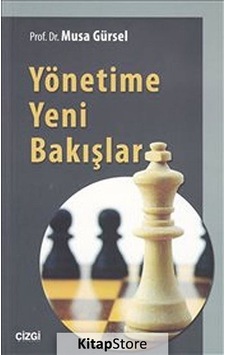 Yönetime Yeni Bakışlar - Musa Gürsel - Çizgi Kitabevi Yönetime Yeni Bakışlar - Musa Gürsel - Çizgi Kitabevi
