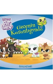 Littlelest Pet Shop Gecenin Karanlığında-Öykü Kitabı- Doğan ve Egmont Yayıncılık Littlelest Pet Shop Gecenin Karanlığında-Öykü Kitabı- Doğan ve Egmont Yayıncılık