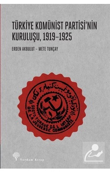 Türkiye Komünist Partisi'Nin Kuruluşu (1919-1925) / Mete Tunçay 9786051723853