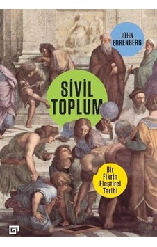 Sivil Toplum: Bir Fikrin Eleştirel Tarihi - John Ehrenberg - Koç Üniversitesi Yayınları