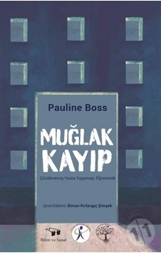 Muğlak Kayıp - Çözülmemiş Yasla Yaşamayı Öğrenmek - Pauline Boss - Bilim ve Sanat