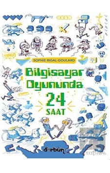 Bilgisayar Oyununda 24 Saat - Sophie Rigal Goulard - Dürbün