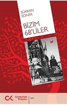 Bizim 68'liler - Şükran Soner - Cumhuriyet Kitapları Bizim 68'liler - Şükran Soner - Cumhuriyet Kitapları