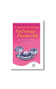 Ev Hanımlarına Mahsus Alafranga Pastacılık - Rabiha Rıfat - İletişim Yayınları