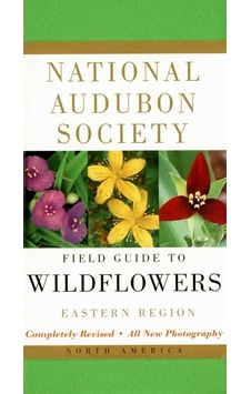 National Audubon Society Field Guide to North American Wildflowers--E 9780375402326 National Audubon Society Field Guide to North American Wildflowers--E 9780375402326