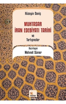 Muhtasar İran Edebiyatı Tarihi ve Tartışmalar - Hüseyin Daniş - Kriter