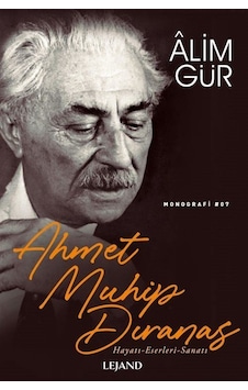 Ahmet Muhip Dıranas: Hayatı - Eserleri - Sanatı - Alim Gür - Lejand