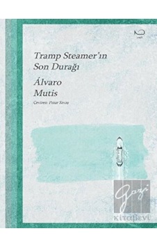 Tramp Steamer'ın Son Durağı - Alvaro Mutis - Yedi Yayınları