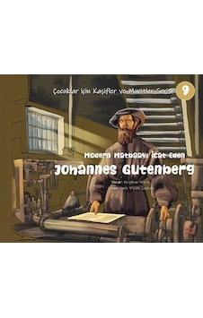 Modern Matbaayı İcat Eden Johannes Gutenberg / Çocuklar İçin K... Modern Matbaayı İcat Eden Johannes Gutenberg / Çocuklar İçin K...