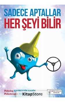 Sadece Aptallar Her Şeyi Bilir - Reyhan Erdoğan -  Hayrettin Şahin - Alfa Psikoloji Yayınları