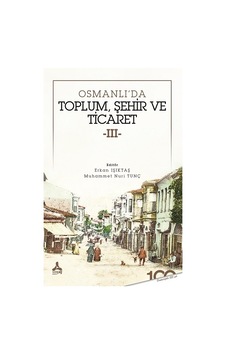 Osmanlı'da Toplum Şehir ve Ticaret 3- Sonçağ Yayınları Osmanlı'da Toplum Şehir ve Ticaret 3- Sonçağ Yayınları