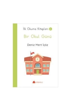 Bir Okul Günü / İlk Okuma Kitapları 4 / Deniz Mert İçöz Bir Okul Günü / İlk Okuma Kitapları 4 / Deniz Mert İçöz