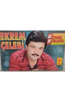 Ekrem Çelebi - Gitme Bülbül Oyun Havaları ( Kaset ) Ekrem Çelebi - Gitme Bülbül Oyun Havaları ( Kaset )