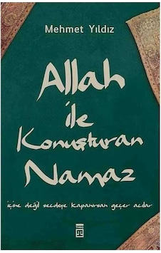 Allah İle Konuşturan Namaz Allah İle Konuşturan Namaz