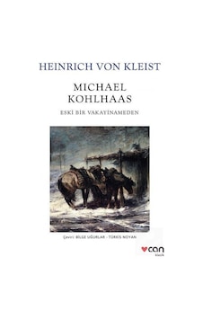 Michael Kohlhaas Eski Bir Vakayinameden - Heinrich Von Kleist Michael Kohlhaas Eski Bir Vakayinameden - Heinrich Von Kleist