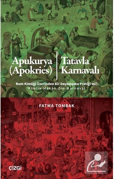 Apukurya Apokries / Tatavla Karnavalı Rum Kimliği Üzerinden ... Apukurya Apokries / Tatavla Karnavalı Rum Kimliği Üzerinden ...