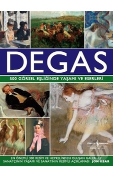 Degas - 500 Görsel Eşliğinde Yaşamı ve Eserleri ciltli Degas - 500 Görsel Eşliğinde Yaşamı ve Eserleri ciltli