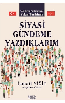 Siyasi Gündeme Yazdıklarım - Ismail Yiğit Siyasi Gündeme Yazdıklarım - Ismail Yiğit