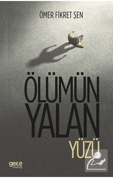 Ölümün Yalan Yüzü - Ömer Fikret Şen - Gece Kitaplığı
