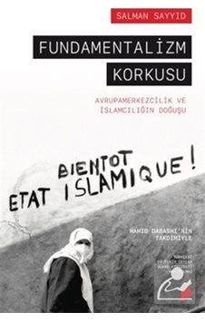 Fundamentalizm Korkusu & Avrupamerkezcilik Ve İslamcılığın Doğ...