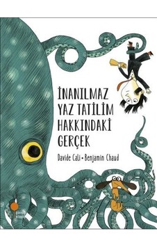İnanılmaz Yaz Tatilim Hakkındaki Gerçek - Davide Cali - Günışığı Kitaplığı İnanılmaz Yaz Tatilim Hakkındaki Gerçek - Davide Cali - Günışığı Kitaplığı