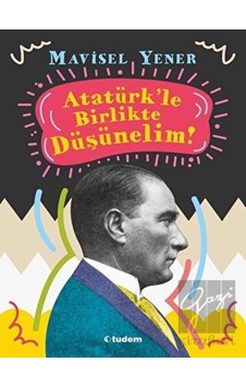Tudem Yayınları - Atatürk'le Birlikte Düşünelim Tudem Yayınları - Atatürk'le Birlikte Düşünelim