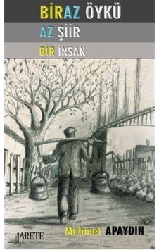 Biraz Öykü Az Şiir Bir İnsan - Mehmet Apaydın - Arete Yayınları Biraz Öykü Az Şiir Bir İnsan - Mehmet Apaydın - Arete Yayınları