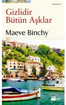 Gizlidir Bütün Aşklar - Maeve Binchy - Doğan Kitap Gizlidir Bütün Aşklar - Maeve Binchy - Doğan Kitap