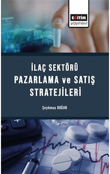 İlaç Sektörü Satış Ve Pazarlama Stratejileri / Şeyhmus Doğan