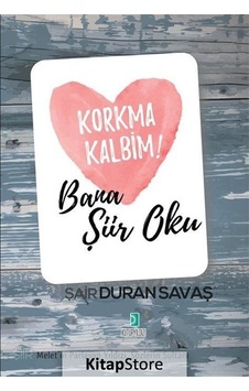 Korkma Kalbim! - Bana Şiir Oku - Duran Şavaş - Kutup Yıldızı Yayınları Korkma Kalbim! - Bana Şiir Oku - Duran Şavaş - Kutup Yıldızı Yayınları