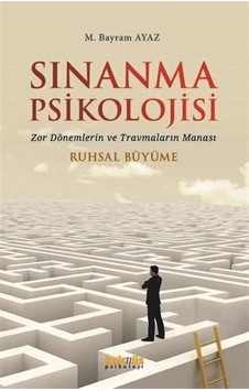 Sınanma Psikolojisi / M. Bayram Ayaz Sınanma Psikolojisi / M. Bayram Ayaz