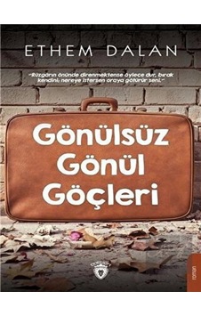 Gönülsüz Gönül Göçleri Dorlion Yayınevi - Dorlion Yayınevi Gönülsüz Gönül Göçleri Dorlion Yayınevi - Dorlion Yayınevi