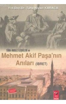 Türk Ingiliz Ilişkileri Ve Mehmet Akif Paşa'Nın Anıları